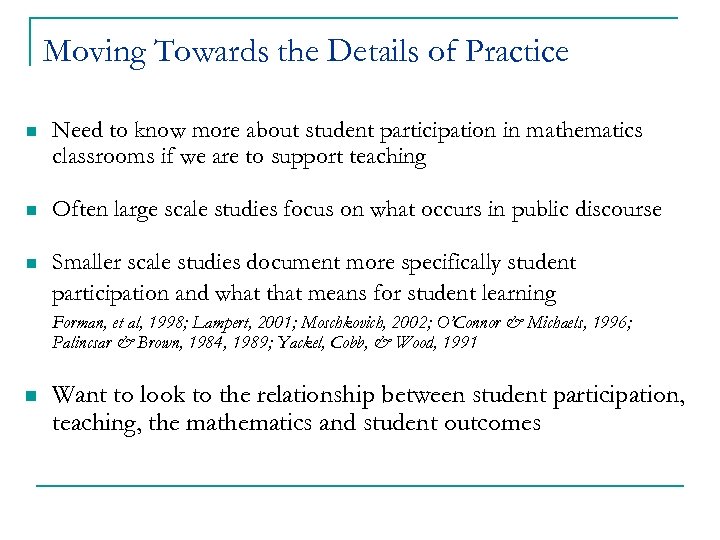 Moving Towards the Details of Practice n Need to know more about student participation