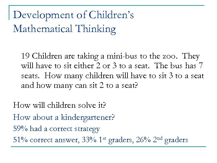 Development of Children’s Mathematical Thinking 19 Children are taking a mini-bus to the zoo.