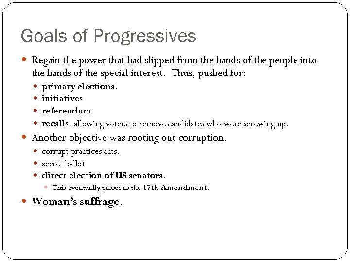 Goals of Progressives Regain the power that had slipped from the hands of the