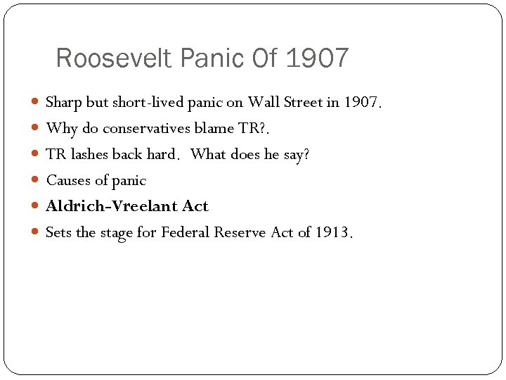 Roosevelt Panic Of 1907 Sharp but short-lived panic on Wall Street in 1907. Why