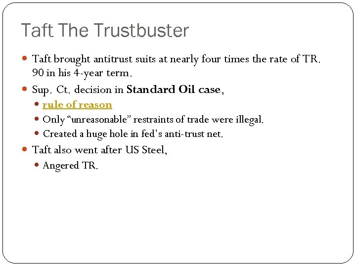 Taft The Trustbuster Taft brought antitrust suits at nearly four times the rate of