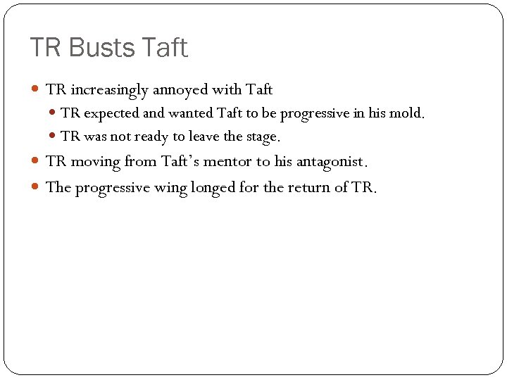 TR Busts Taft TR increasingly annoyed with Taft TR expected and wanted Taft to