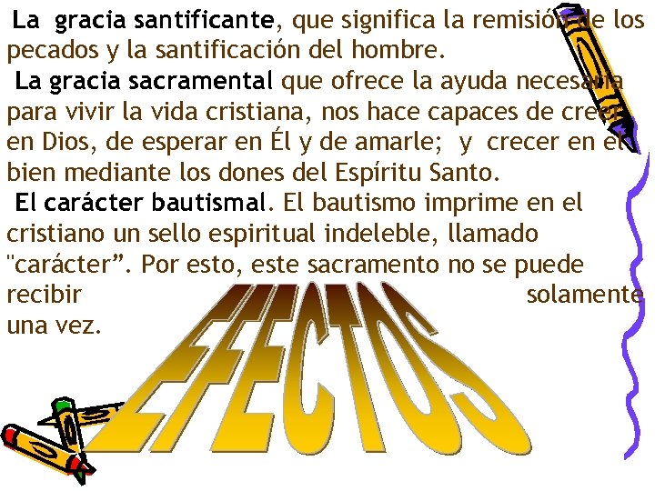  La gracia santificante, que significa la remisión de los pecados y la santificación