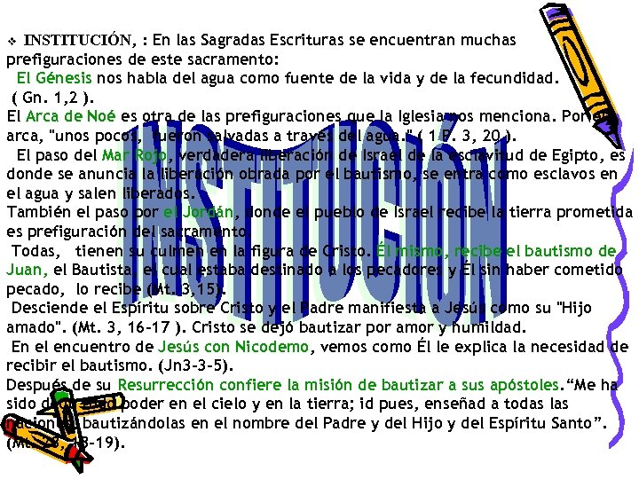 : En las Sagradas Escrituras se encuentran muchas prefiguraciones de este sacramento: El Génesis