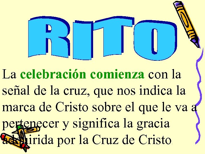 La celebración comienza con la señal de la cruz, que nos indica la marca