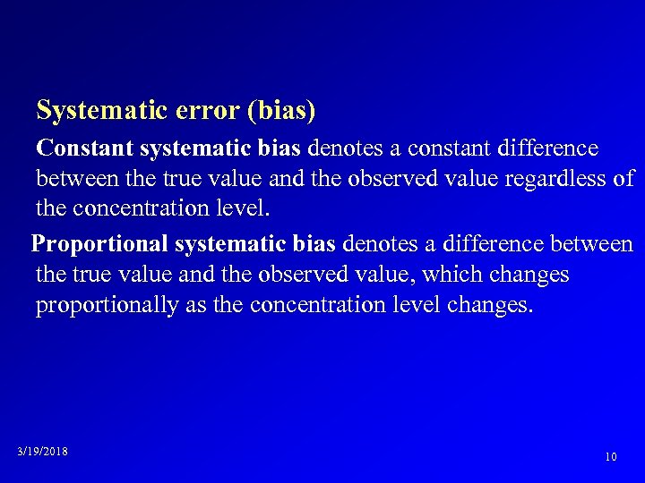 Systematic error (bias) Constant systematic bias denotes a constant difference between the true value