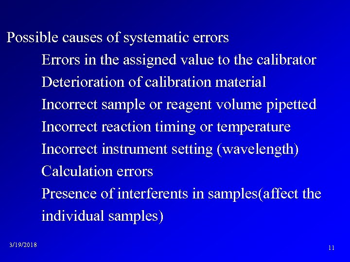 Possible causes of systematic errors Errors in the assigned value to the calibrator Deterioration