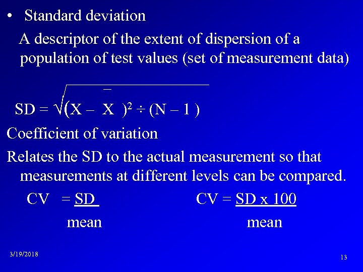  • Standard deviation A descriptor of the extent of dispersion of a population