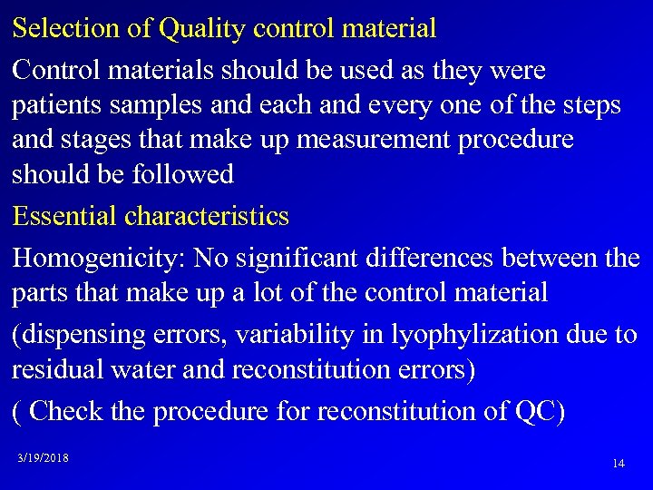 Selection of Quality control material Control materials should be used as they were patients