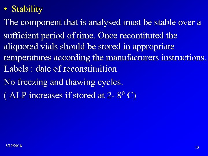  • Stability The component that is analysed must be stable over a sufficient