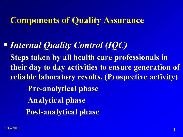 Components of Quality Assurance § Internal Quality Control (IQC) Steps taken by all health
