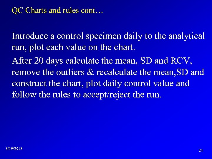 QC Charts and rules cont… Introduce a control specimen daily to the analytical run,