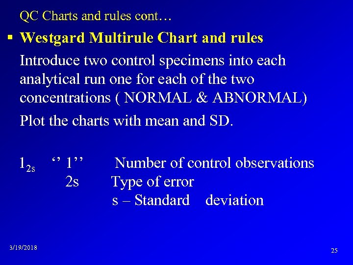 QC Charts and rules cont… § Westgard Multirule Chart and rules Introduce two control