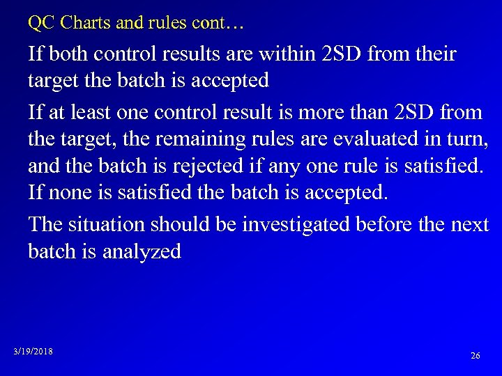 QC Charts and rules cont… If both control results are within 2 SD from