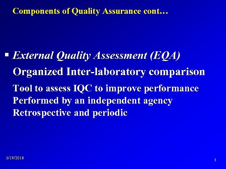 Components of Quality Assurance cont… § External Quality Assessment (EQA) Organized Inter-laboratory comparison Tool