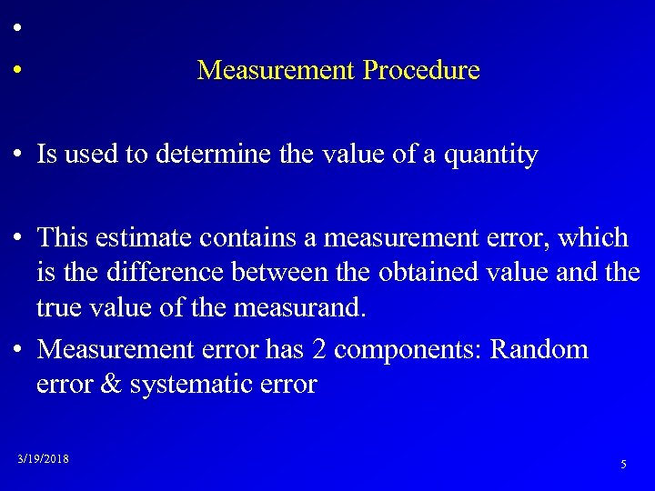  • • Measurement Procedure • Is used to determine the value of a
