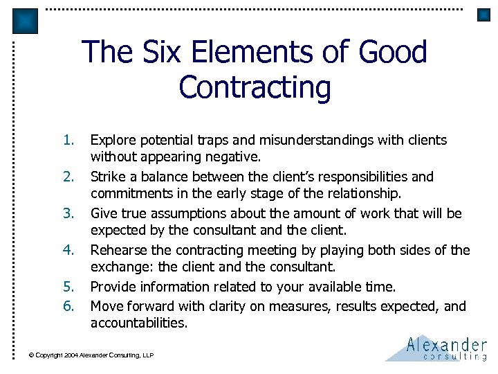 The Six Elements of Good Contracting 1. 2. 3. 4. 5. 6. Explore potential