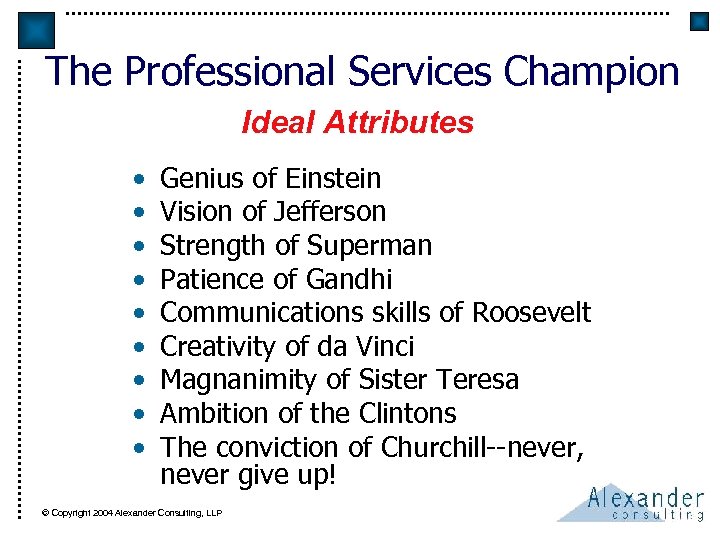 The Professional Services Champion Ideal Attributes • • • Genius of Einstein Vision of