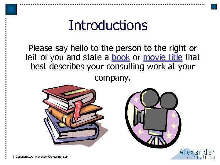 Introductions Please say hello to the person to the right or left of you