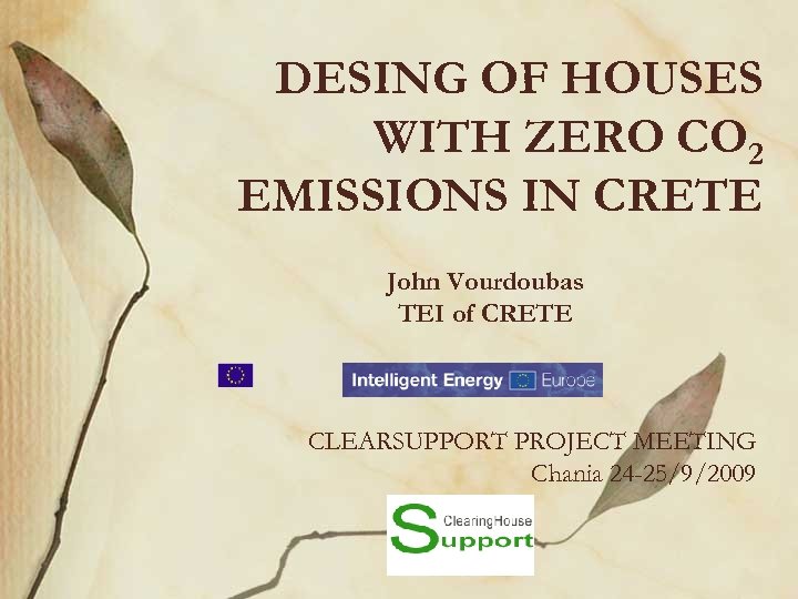 DESING OF HOUSES WITH ZERO CO 2 EMISSIONS IN CRETE John Vourdoubas TEI of