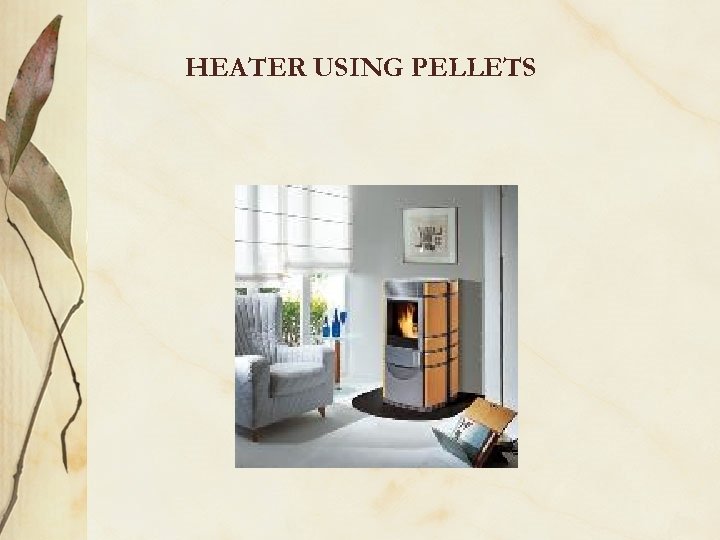 HEATER USING PELLETS 