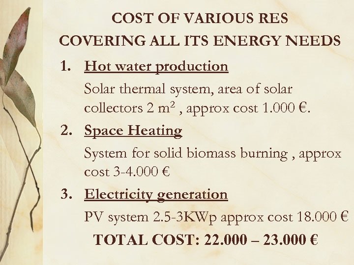 COST OF VARIOUS RES COVERING ALL ITS ENERGY NEEDS 1. Hot water production Solar