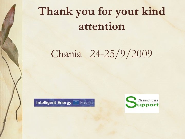 Thank you for your kind attention Chania 24 -25/9/2009 