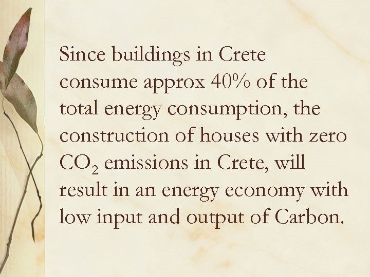 Since buildings in Crete consume approx 40% of the total energy consumption, the construction