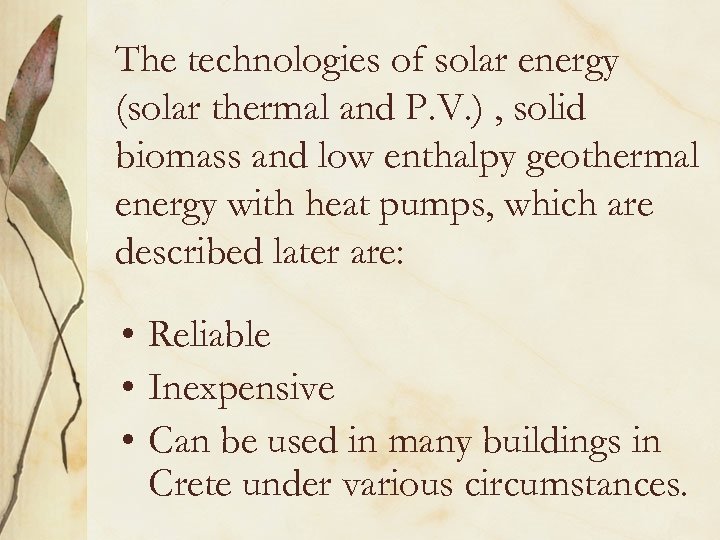 The technologies of solar energy (solar thermal and P. V. ) , solid biomass