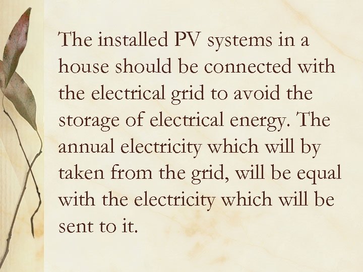 The installed PV systems in a house should be connected with the electrical grid