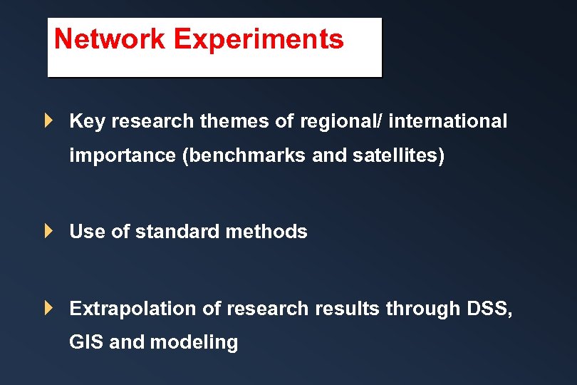 Network Experiments } Key research themes of regional/ international importance (benchmarks and satellites) }