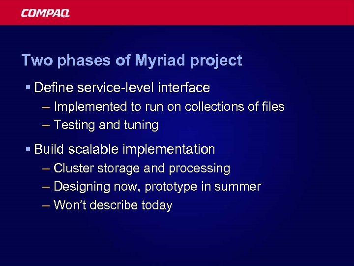 Two phases of Myriad project § Define service-level interface – Implemented to run on