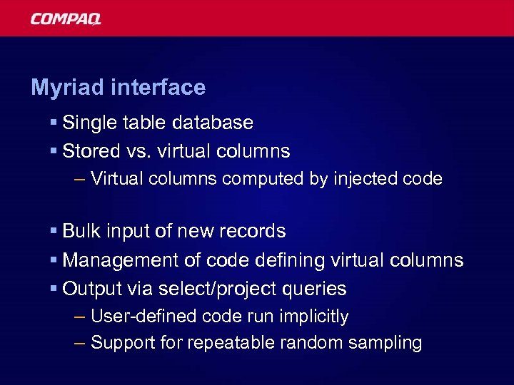 Myriad interface § Single table database § Stored vs. virtual columns – Virtual columns