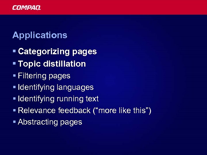 Applications § Categorizing pages § Topic distillation § Filtering pages § Identifying languages §