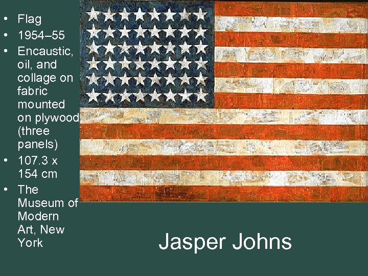  • Flag • 1954– 55 • Encaustic, oil, and collage on fabric mounted