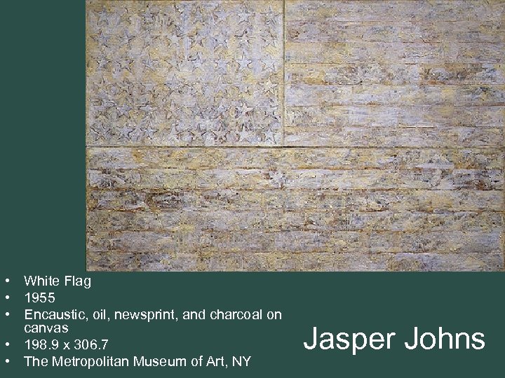  • White Flag • 1955 • Encaustic, oil, newsprint, and charcoal on canvas