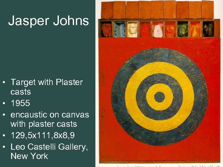 Jasper Johns • Target with Plaster casts • 1955 • encaustic on canvas with