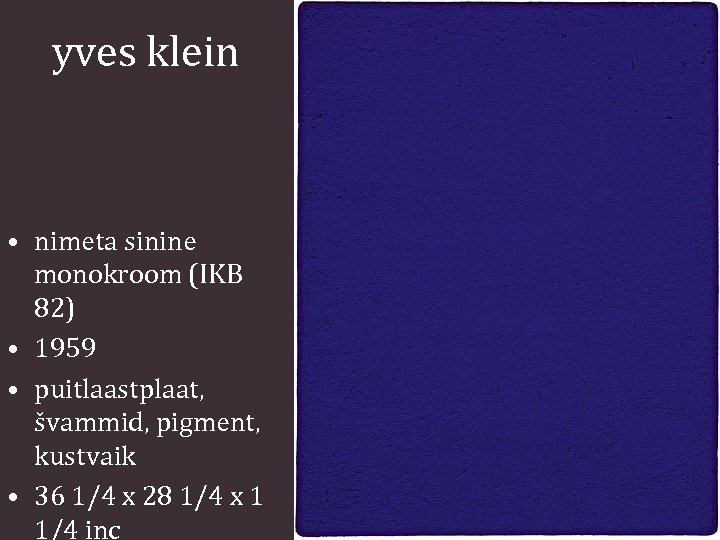 yves klein • nimeta sinine monokroom (IKB 82) • 1959 • puitlaastplaat, švammid, pigment,