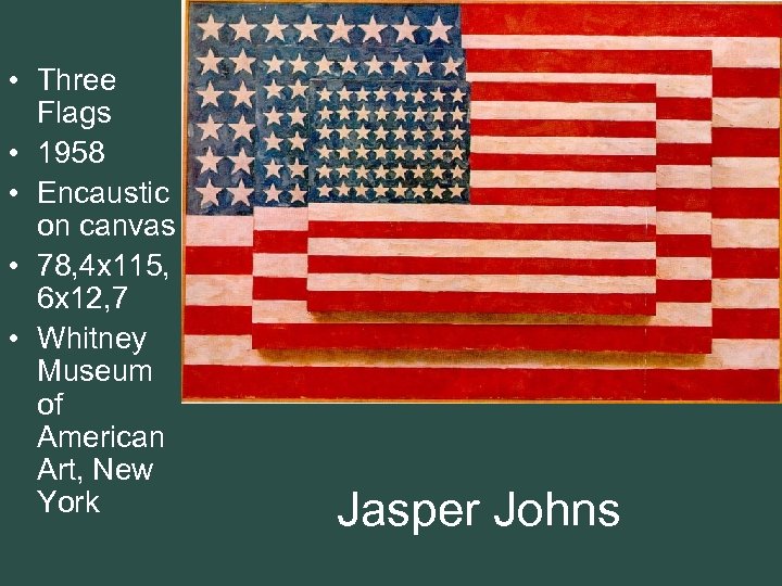  • Three Flags • 1958 • Encaustic on canvas • 78, 4 x