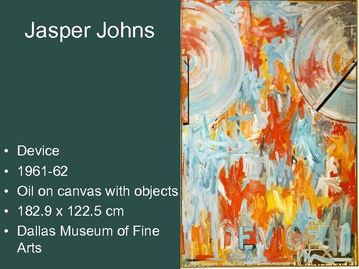 Jasper Johns • • • Device 1961 -62 Oil on canvas with objects 182.