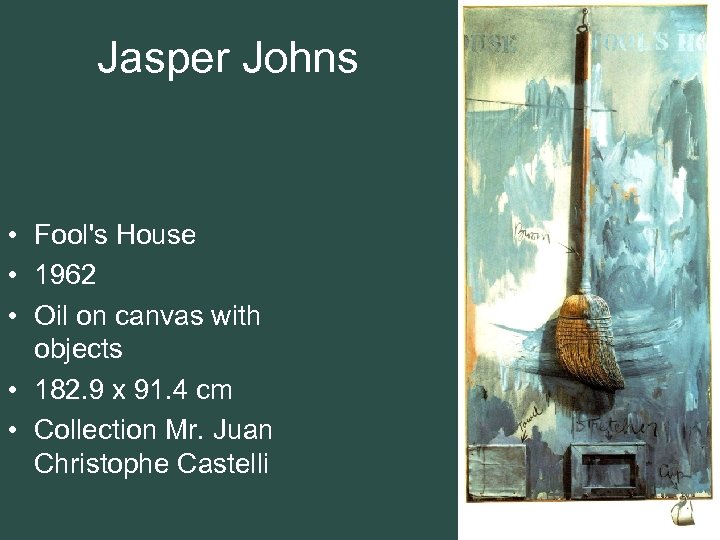 Jasper Johns • Fool's House • 1962 • Oil on canvas with objects •