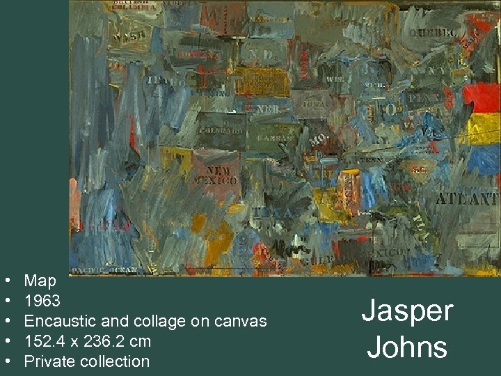  • • • Map 1963 Encaustic and collage on canvas 152. 4 x