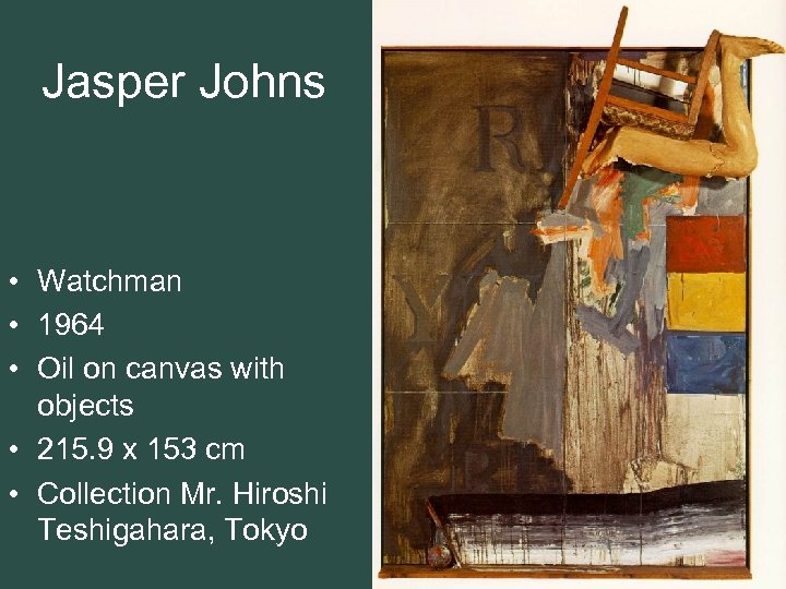 Jasper Johns • Watchman • 1964 • Oil on canvas with objects • 215.