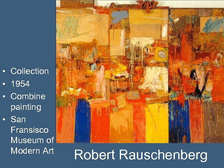  • Collection • 1954 • Combine painting • San Fransisco Museum of Modern