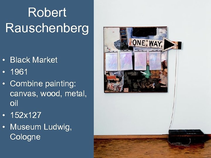 Robert Rauschenberg • Black Market • 1961 • Combine painting: canvas, wood, metal, oil
