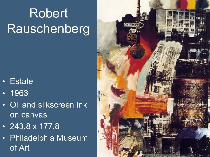 Robert Rauschenberg • Estate • 1963 • Oil and silkscreen ink on canvas •