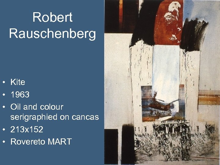 Robert Rauschenberg • Kite • 1963 • Oil and colour serigraphied on cancas •
