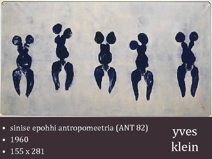  • sinise epohhi antropomeetria (ANT 82) • 1960 • 155 x 281 yves