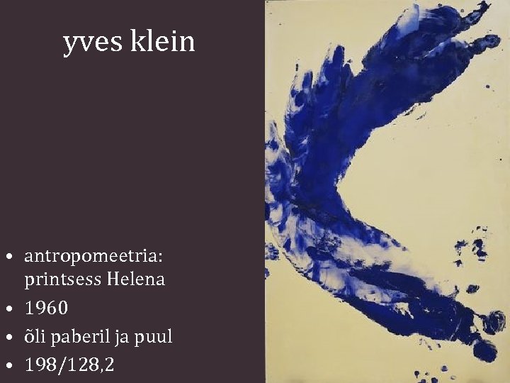 yves klein • antropomeetria: printsess Helena • 1960 • õli paberil ja puul •