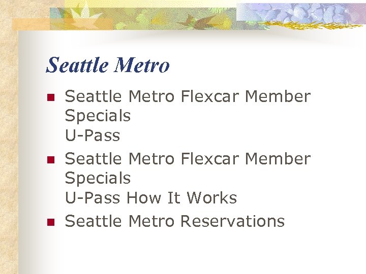 Seattle Metro n n n Seattle Metro Flexcar Member Specials U-Pass How It Works